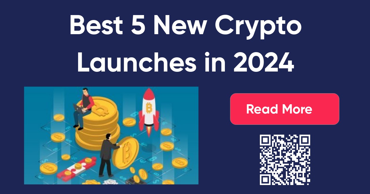 Best 5 New Crypto Launches In 2024 AZCryptoExchanges